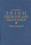 Guide to Irish Churches and Graveyards, A