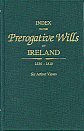 Index To The Prerogative Wills Of Ireland 1536-1810