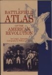 A Battlefield Atlas Of The American Revolution