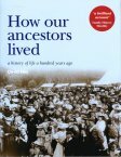 How Our Ancestors Lived : A History of Life a Hundred Years Ago 
