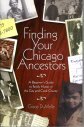 Finding Your Chicago Ancestors: A Beginner's Guide to Family History in the City and Cook County 