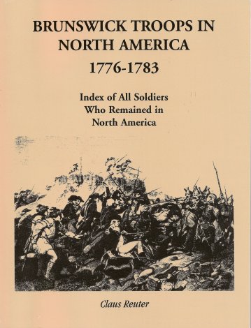 Brunswick Troops in North America 1776-1783: Index of All Soldiers Who ...